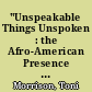 "Unspeakable Things Unspoken : the Afro-American Presence in American Literature"