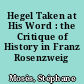 Hegel Taken at His Word : the Critique of History in Franz Rosenzweig