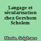 Langage et sécularisation chez Gershom Scholem