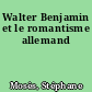 Walter Benjamin et le romantisme allemand