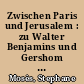 Zwischen Paris und Jerusalem : zu Walter Benjamins und Gershom Scholems Erfahrungen des Exils