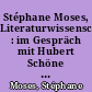 Stéphane Moses, Literaturwissenschaftler : im Gespräch mit Hubert Schöne : Sendetag: 6.12.1999, 20.15 Uhr