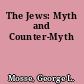 The Jews: Myth and Counter-Myth