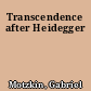 Transcendence after Heidegger