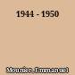 1944 - 1950