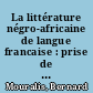 La littérature négro-africaine de langue francaise : prise de parole et situation de communication