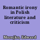 Romantic irony in Polish literature and criticism