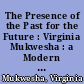 The Presence of the Past for the Future : Virginia Mukwesha : a Modern Approach to an Ancient Music