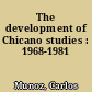 The development of Chicano studies : 1968-1981