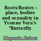 Roots/Routes : place, bodies and sexuality in Yvonne Vera's "Butterfly Burning"