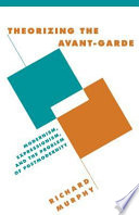 Theorizing the Avant-Garde : modernism, expressionism, and the problem of postmodernity