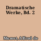 Dramatische Werke, Bd. 2