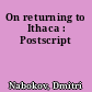 On returning to Ithaca : Postscript