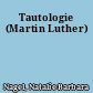 Tautologie (Martin Luther)