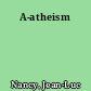 A-atheism
