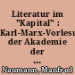 Literatur im "Kapital" : Karl-Marx-Vorlesung der Akademie der Wissenschaften der DDR, geh. ... am 4. Mai 1978