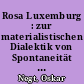 Rosa Luxemburg : zur materialistischen Dialektik von Spontaneität und Organisation ; [überarbeitete und erweiterte Fassung einer Rede, die Oskar Negt am 21. 9. 1973 auf der Tagung "Rosa Luxemburg's Beitrag zum marxistischen Denken" in Reggio Emilia gehalten hat]