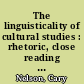 The linguisticality of cultural studies : rhetoric, close reading and contextualization