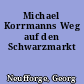 Michael Korrmanns Weg auf den Schwarzmarkt