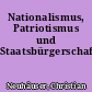 Nationalismus, Patriotismus und Staatsbürgerschaft