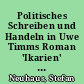 Politisches Schreiben und Handeln in Uwe Timms Roman 'Ikarien' (2017) : mit einigen allgemeinen Überlegungen zum Verhältnis von Literatur und Politik