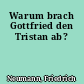 Warum brach Gottfried den Tristan ab?