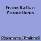 Franz Kafka : Prometheus
