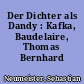 Der Dichter als Dandy : Kafka, Baudelaire, Thomas Bernhard