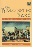 The ballistic bard : postcolonial fictions
