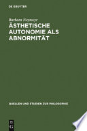 Ästhetische Autonomie als Abnormität : kritische Analysen zu Schopenhauers Ästhetik im Horizont seiner Willensmetaphysik