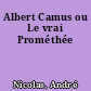 Albert Camus ou Le vrai Prométhée