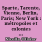 Sparte, Tarente, Vienne, Berlin, Paris; New York : métropoles et colonies du mythe et de la théorie