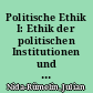 Politische Ethik I: Ethik der politischen Institutionen und der Bürgerschaft