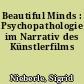 Beautiful Minds : Psychopathologie im Narrativ des Künstlerfilms