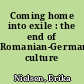 Coming home into exile : the end of Romanian-German culture