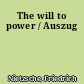 The will to power / Auszug