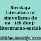 Russkaja Literatura ot simvolizma do našich dnej : literaturno-sociologiceskij seminarij