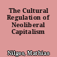 The Cultural Regulation of Neoliberal Capitalism