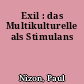 Exil : das Multikulturelle als Stimulans