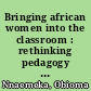 Bringing african women into the classroom : rethinking pedagogy and epistemology