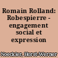 Romain Rolland: Robespierre - engagement social et expression litteraire