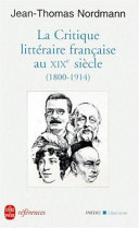 La critique littéraire francaise au XIXe siecle : (1800 - 1914)