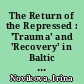 The Return of the Repressed : 'Trauma' and 'Recovery' in Baltic Urban Imaginations of the 1990s