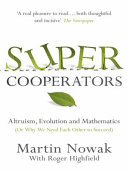 SuperCooperators : altruism, evolution, and why we need each other to succeed