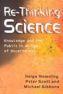 Re-thinking science : knowledge and the public in an age of uncertainty
