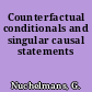 Counterfactual conditionals and singular causal statements