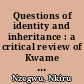 Questions of identity and inheritance : a critical review of Kwame Anthony Appiah's "in my father's house"