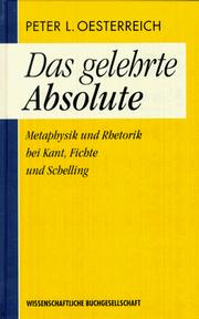 Das gelehrte Absolute : Metaphysik und Rhetorik bei Kant, Fichte und Schelling