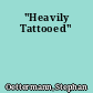 "Heavily Tattooed"