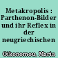 Metakropolis : Parthenon-Bilder und ihr Reflex in der neugriechischen Literatur